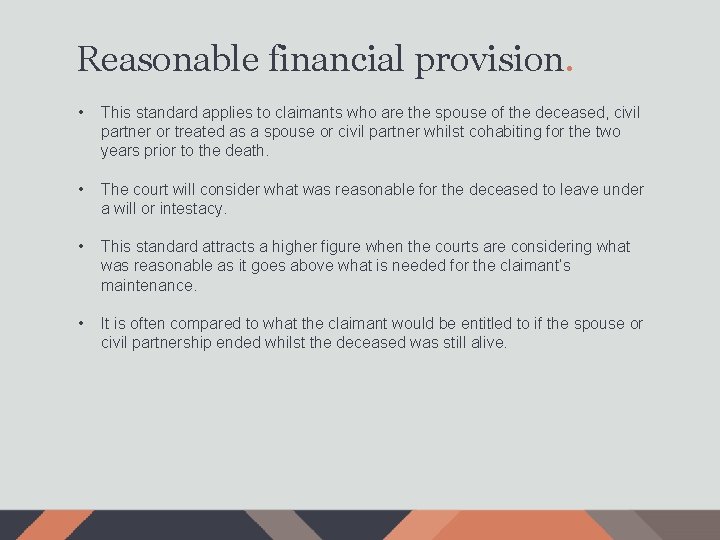 Reasonable financial provision. • This standard applies to claimants who are the spouse of