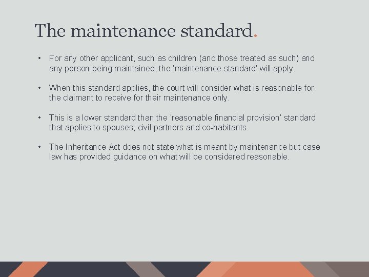 The maintenance standard. • For any other applicant, such as children (and those treated