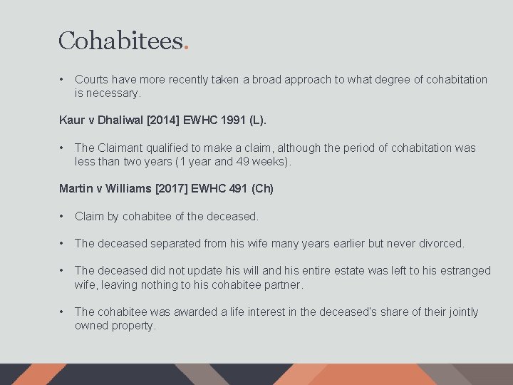 Cohabitees. • Courts have more recently taken a broad approach to what degree of