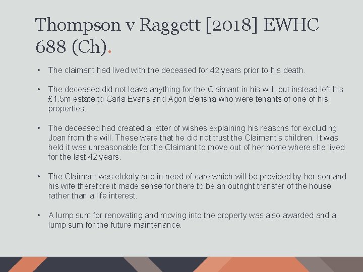 Thompson v Raggett [2018] EWHC 688 (Ch). • The claimant had lived with the