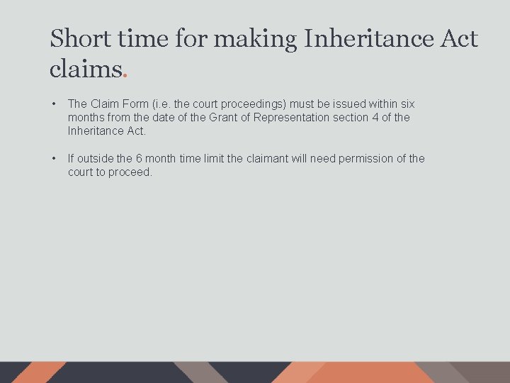 Short time for making Inheritance Act claims. • The Claim Form (i. e. the