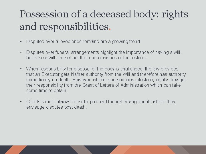 Possession of a deceased body: rights and responsibilities. • Disputes over a loved ones