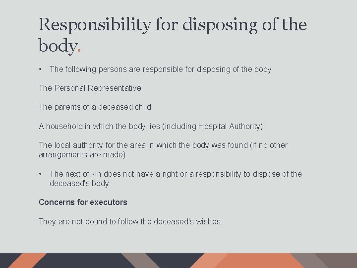Responsibility for disposing of the body. • The following persons are responsible for disposing