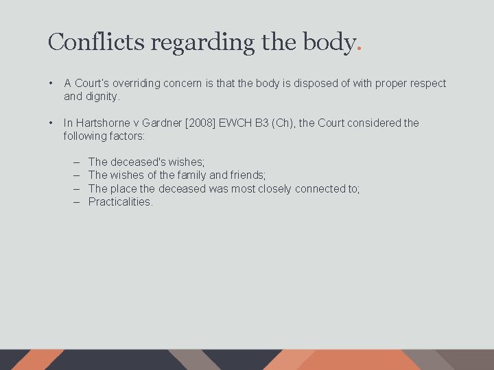 Conflicts regarding the body. • A Court’s overriding concern is that the body is