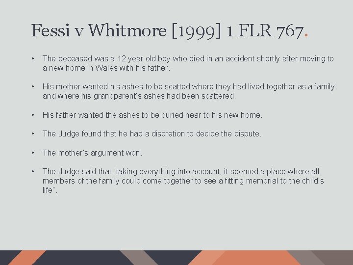 Fessi v Whitmore [1999] 1 FLR 767. • The deceased was a 12 year