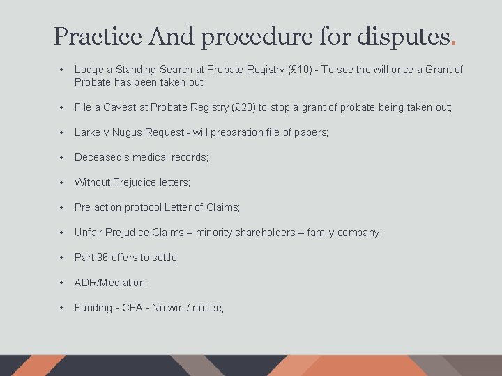 Practice And procedure for disputes. • Lodge a Standing Search at Probate Registry (£