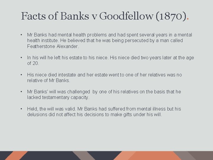 Facts of Banks v Goodfellow (1870). • Mr Banks had mental health problems and