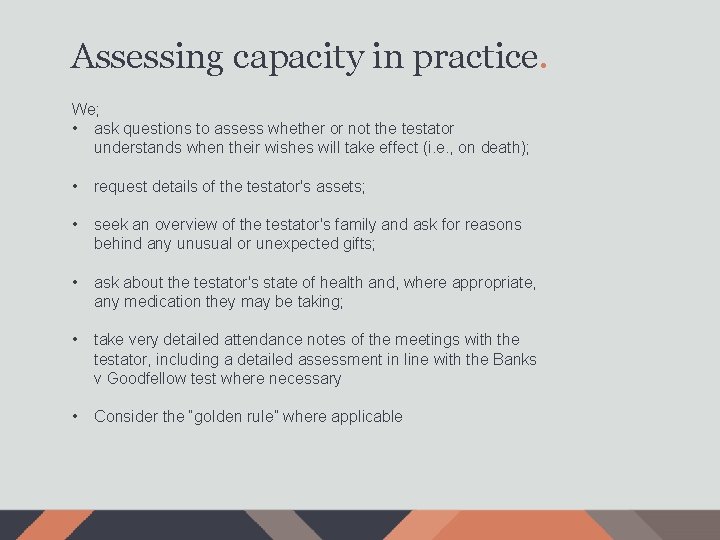 Assessing capacity in practice. We; • ask questions to assess whether or not the