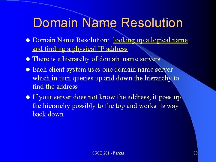 Domain Name Resolution: looking up a logical name and finding a physical IP address