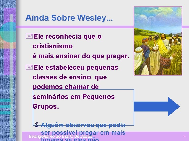 Ainda Sobre Wesley. . . +Ele reconhecia que o cristianismo é mais ensinar do