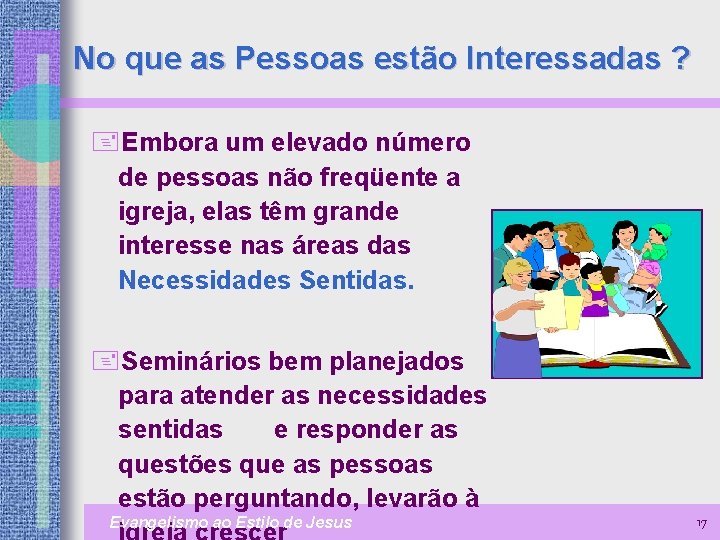 No que as Pessoas estão Interessadas ? +Embora um elevado número de pessoas não