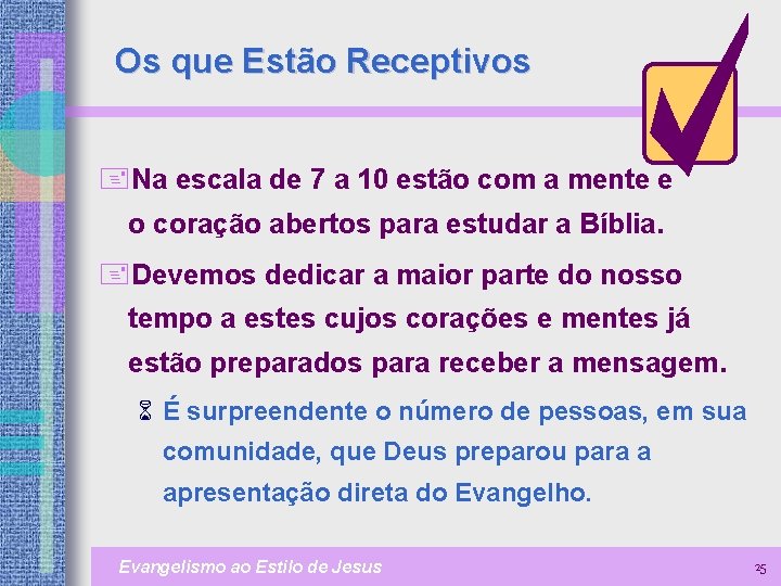 Os que Estão Receptivos +Na escala de 7 a 10 estão com a mente