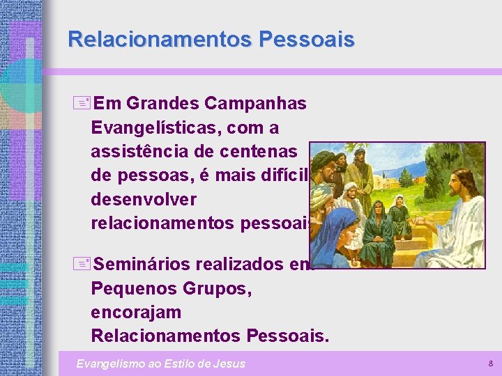 Relacionamentos Pessoais +Em Grandes Campanhas Evangelísticas, com a assistência de centenas de pessoas, é