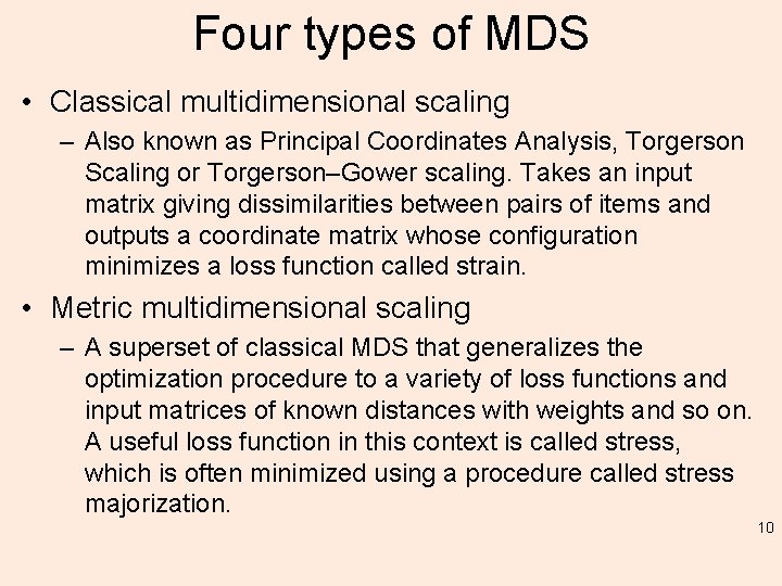 Four types of MDS • Classical multidimensional scaling – Also known as Principal Coordinates