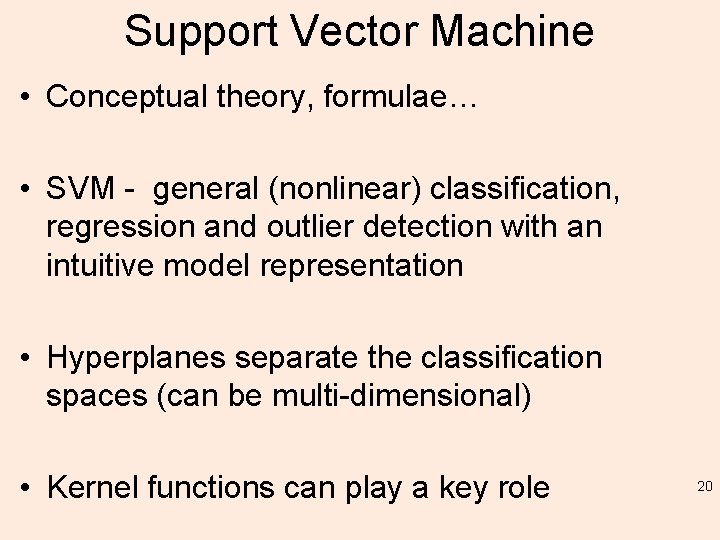 Support Vector Machine • Conceptual theory, formulae… • SVM - general (nonlinear) classification, regression