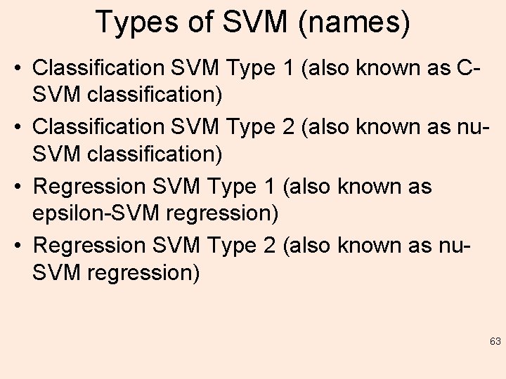 Types of SVM (names) • Classification SVM Type 1 (also known as CSVM classification)