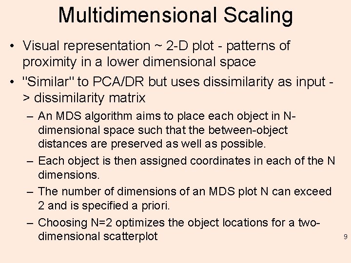 Multidimensional Scaling • Visual representation ~ 2 -D plot - patterns of proximity in