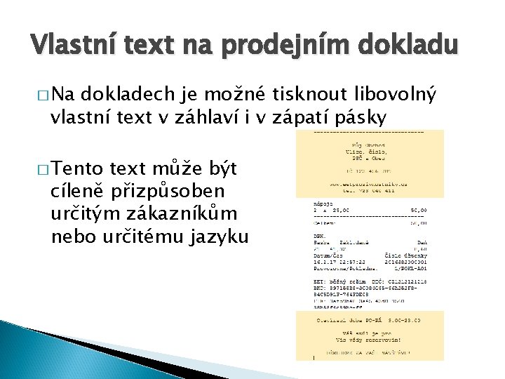 Vlastní text na prodejním dokladu � Na dokladech je možné tisknout libovolný vlastní text