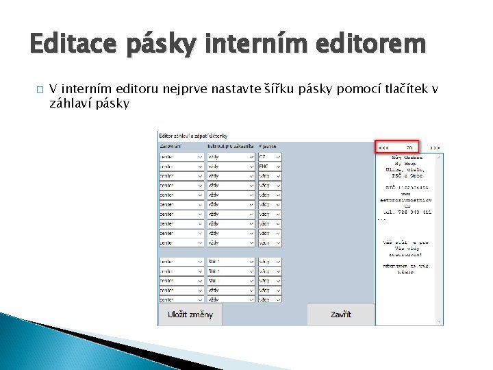 Editace pásky interním editorem � V interním editoru nejprve nastavte šířku pásky pomocí tlačítek
