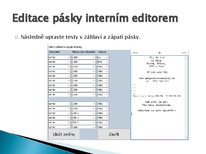 Editace pásky interním editorem � Následně upravte texty v záhlaví a zápatí pásky. 