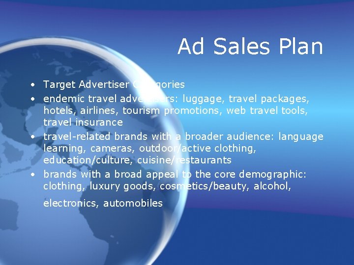 Ad Sales Plan • Target Advertiser Categories • endemic travel advertisers: luggage, travel packages,