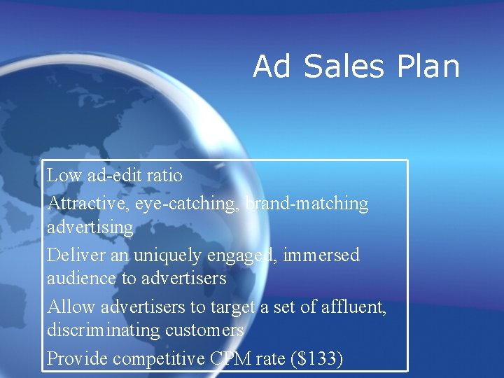 Ad Sales Plan Low ad-edit ratio Attractive, eye-catching, brand-matching advertising Deliver an uniquely engaged,