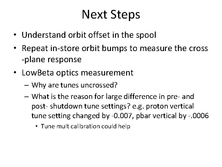 Next Steps • Understand orbit offset in the spool • Repeat in-store orbit bumps