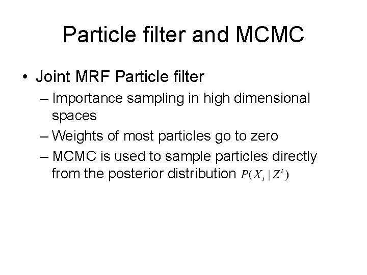 Particle filter and MCMC • Joint MRF Particle filter – Importance sampling in high Particle filter and MCMC • Joint MRF Particle filter – Importance sampling in high