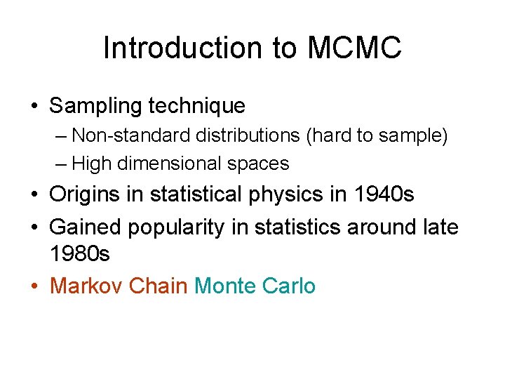 Introduction to MCMC • Sampling technique – Non-standard distributions (hard to sample) – High Introduction to MCMC • Sampling technique – Non-standard distributions (hard to sample) – High