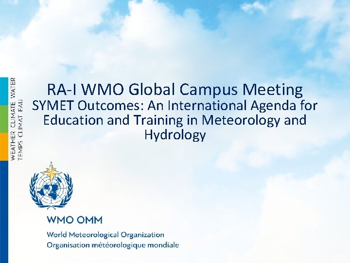 RA-I WMO Global Campus Meeting SYMET Outcomes: An International Agenda for Education and Training