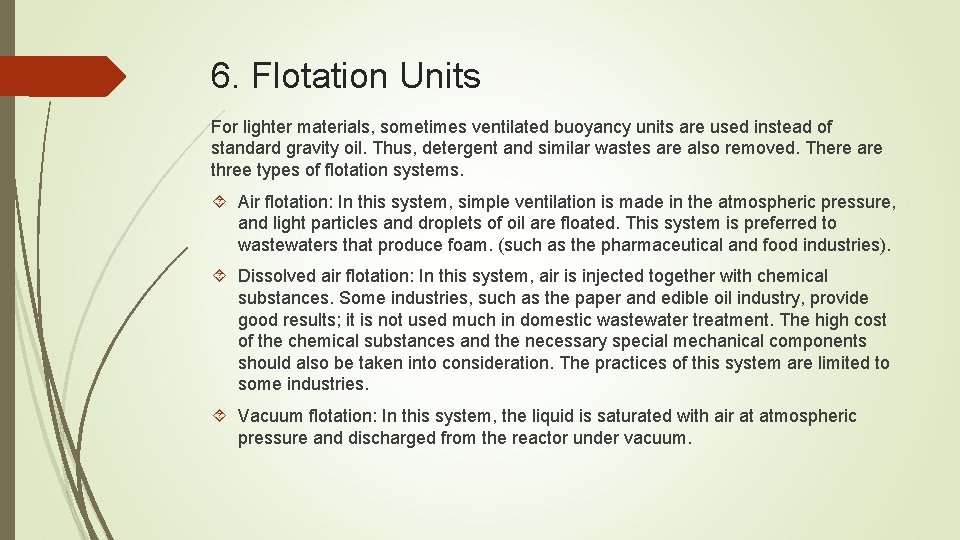 6. Flotation Units For lighter materials, sometimes ventilated buoyancy units are used instead of