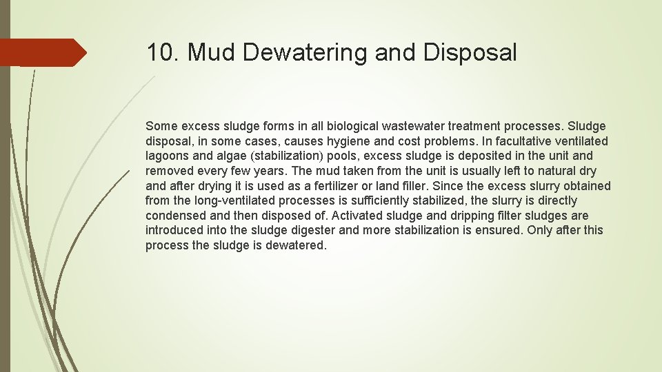 10. Mud Dewatering and Disposal Some excess sludge forms in all biological wastewater treatment