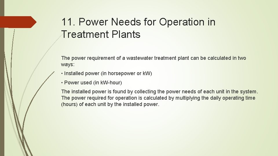 11. Power Needs for Operation in Treatment Plants The power requirement of a wastewater
