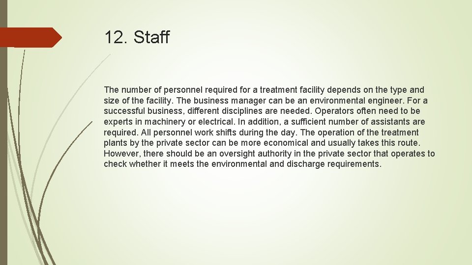 12. Staff The number of personnel required for a treatment facility depends on the