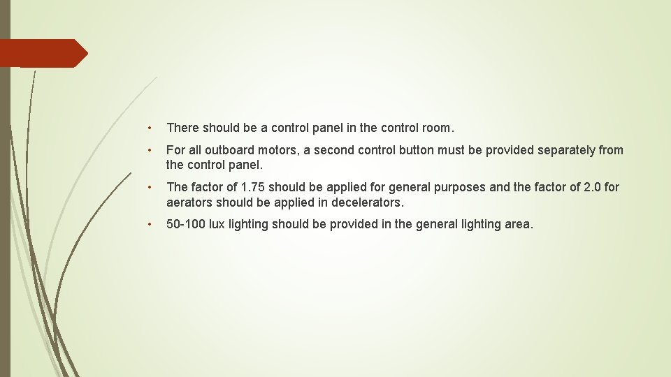  • There should be a control panel in the control room. • For