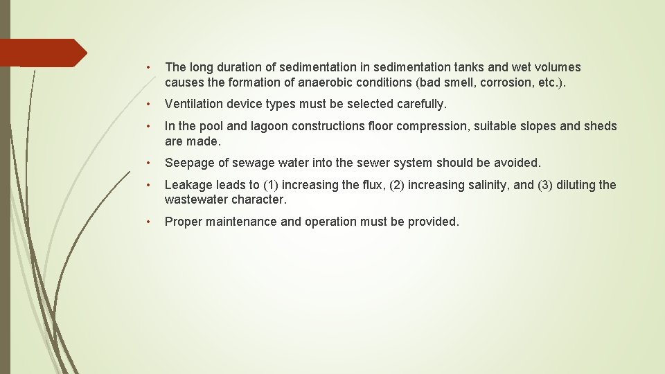  • The long duration of sedimentation in sedimentation tanks and wet volumes causes