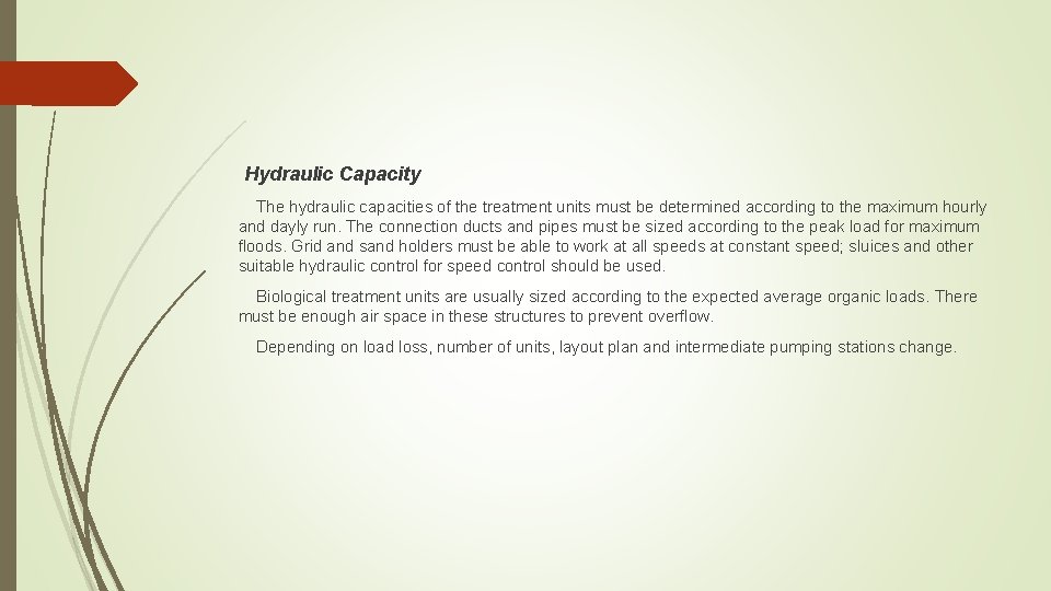 Hydraulic Capacity The hydraulic capacities of the treatment units must be determined according to