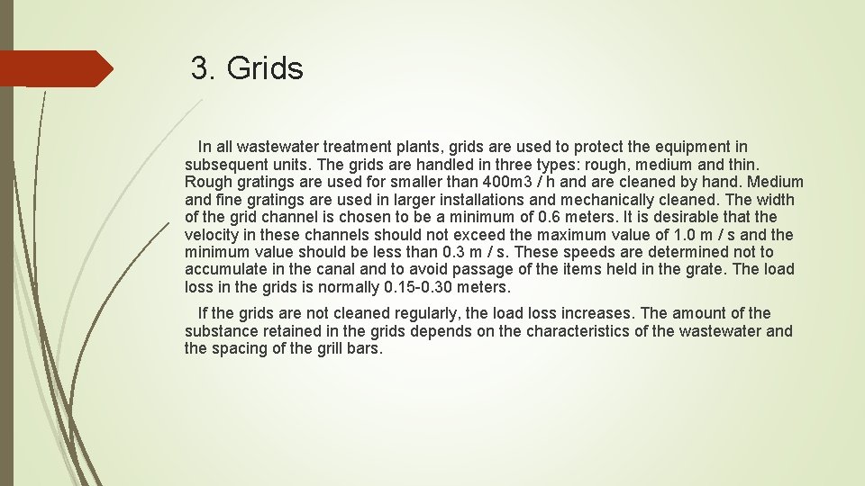 3. Grids In all wastewater treatment plants, grids are used to protect the equipment