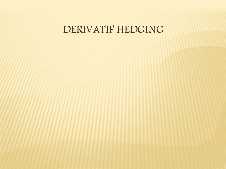 DERIVATIF HEDGING 