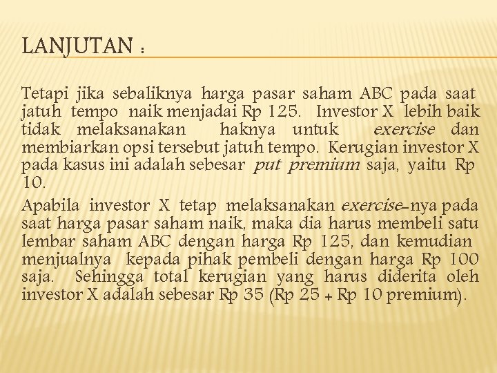 LANJUTAN : Tetapi jika sebaliknya harga pasar saham ABC pada saat jatuh tempo naik