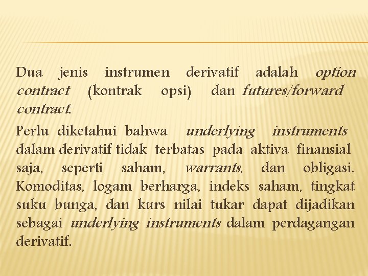 jenis instrumen derivatif adalah option contract (kontrak opsi) dan futures/forward contract. Perlu diketahui bahwa