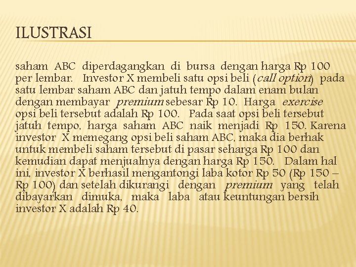 ILUSTRASI saham ABC diperdagangkan di bursa dengan harga Rp 100 per lembar. Investor X