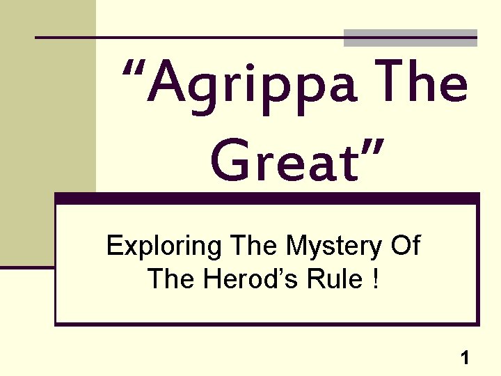 “Agrippa The Great” Exploring The Mystery Of The Herod’s Rule ! 1 