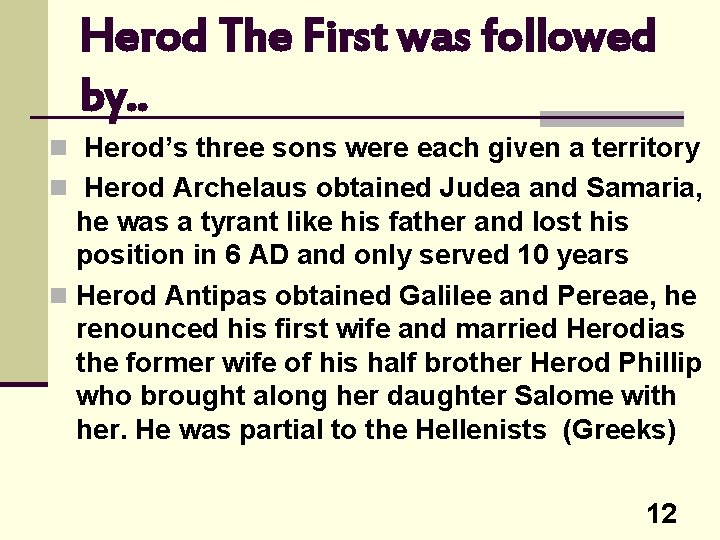 Herod The First was followed by. . n Herod’s three sons were each given