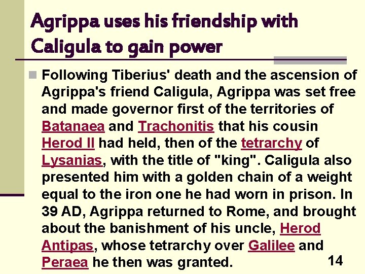 Agrippa uses his friendship with Caligula to gain power n Following Tiberius' death and