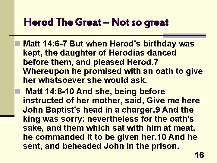 Herod The Great – Not so great n Matt 14: 6 -7 But when