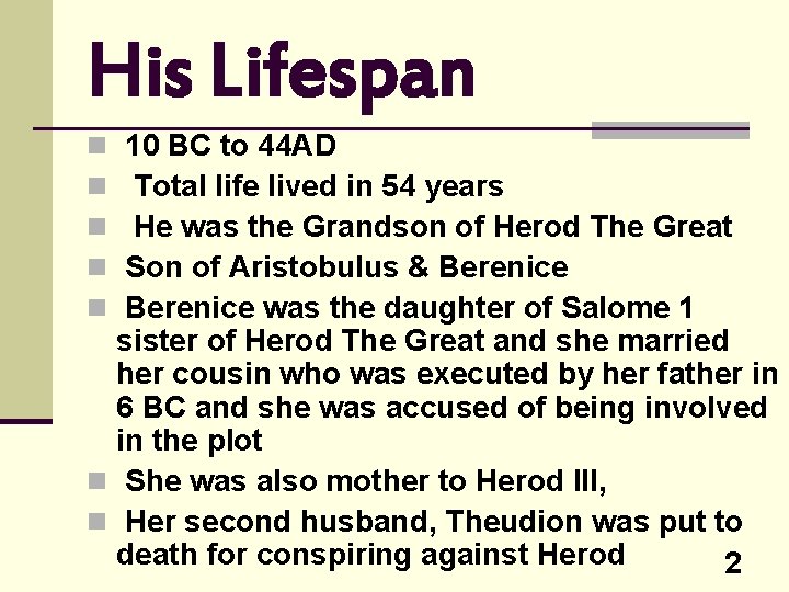 His Lifespan 10 BC to 44 AD Total life lived in 54 years He