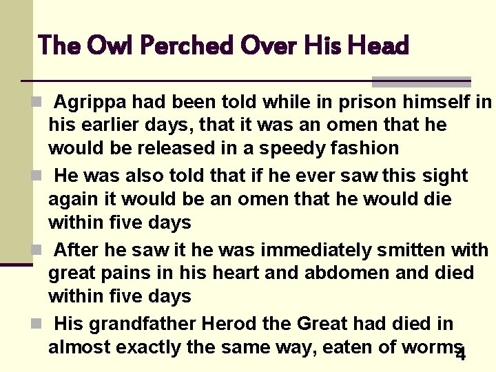 The Owl Perched Over His Head n Agrippa had been told while in prison