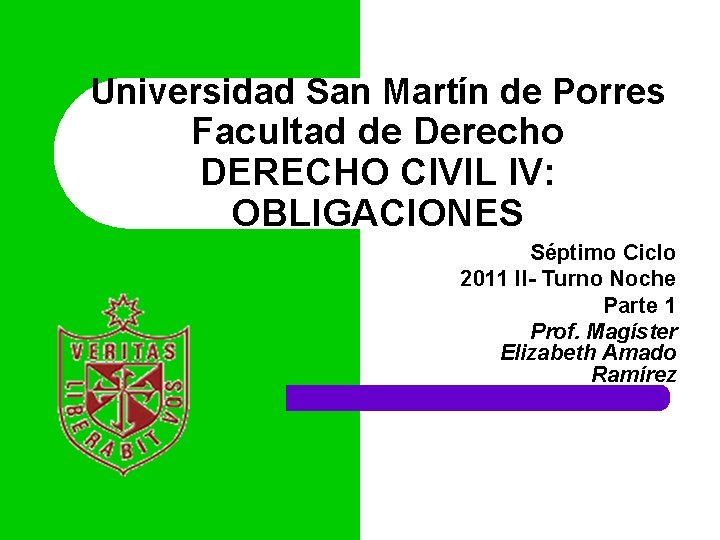 Universidad San Martín de Porres Facultad de Derecho DERECHO CIVIL IV: OBLIGACIONES Séptimo Ciclo