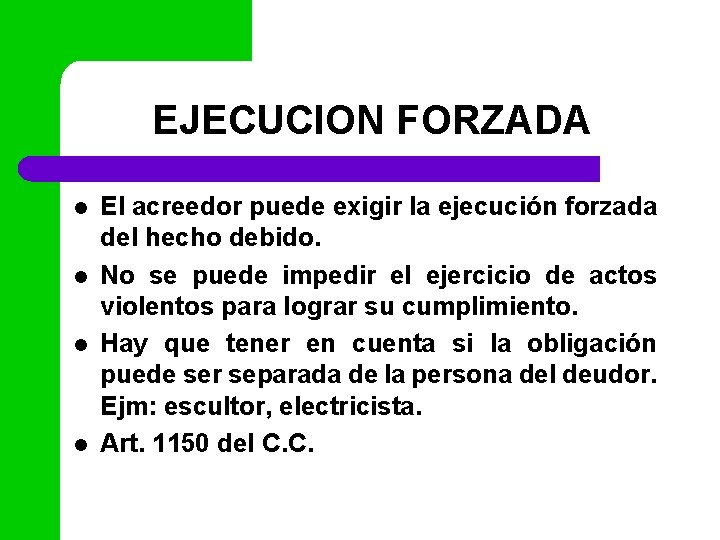 EJECUCION FORZADA l l El acreedor puede exigir la ejecución forzada del hecho debido.